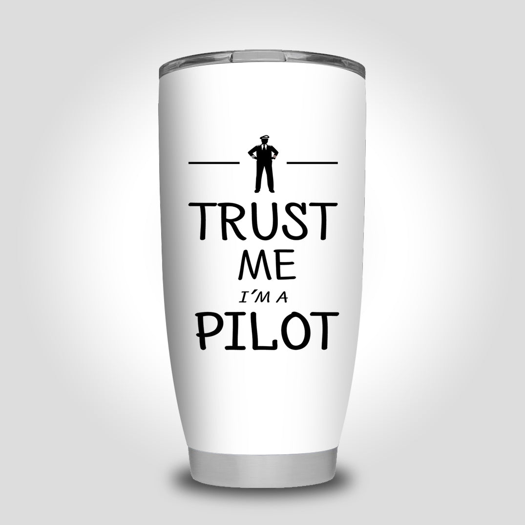 Trust Me I'm a Pilot Designed Tumbler Travel Mugs
