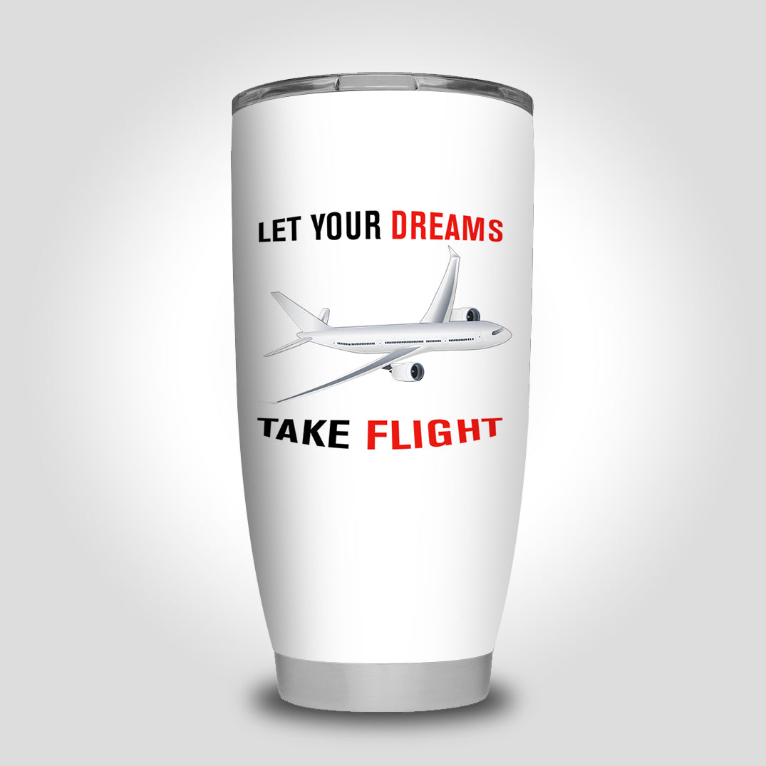 Let Your Dreams Take Flight Designed Tumbler Travel Mugs