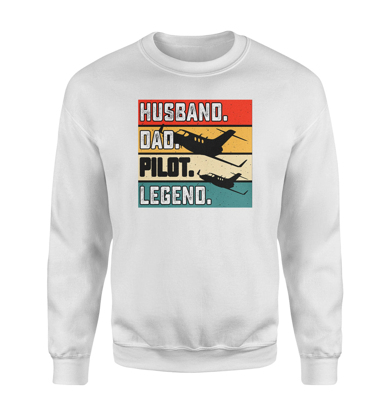 Husband & Dad & Pilot & Legend Designed Sweatshirts