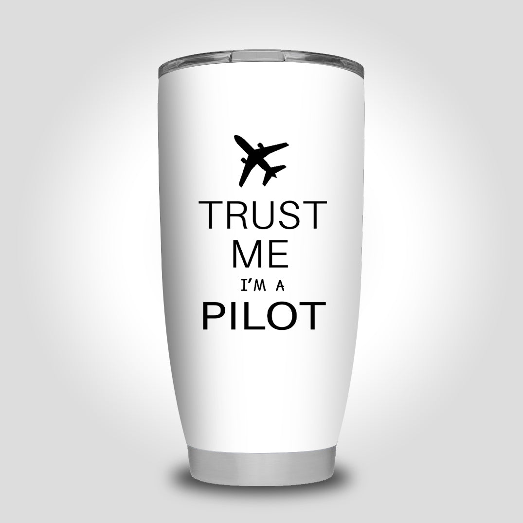 Trust Me I'm a Pilot 2 Designed Tumbler Travel Mugs