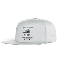 Thumbnail for People Fly Planes Pilots Fly Helicopters Designed Snapback Caps & Hats