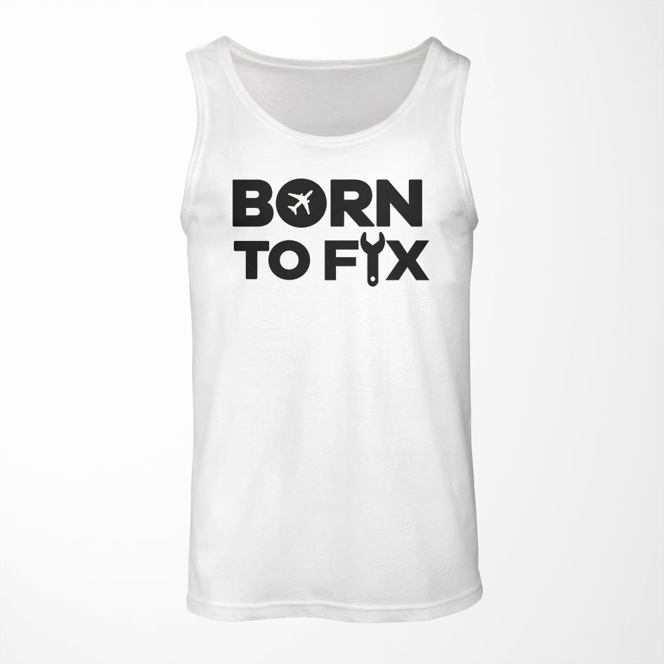 Born To Fix Airplanes Designed Tank Tops