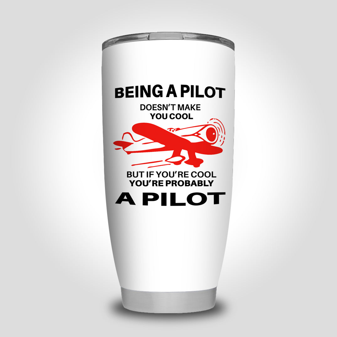 If You're Cool You're Probably a Pilot Designed Tumbler Travel Mugs