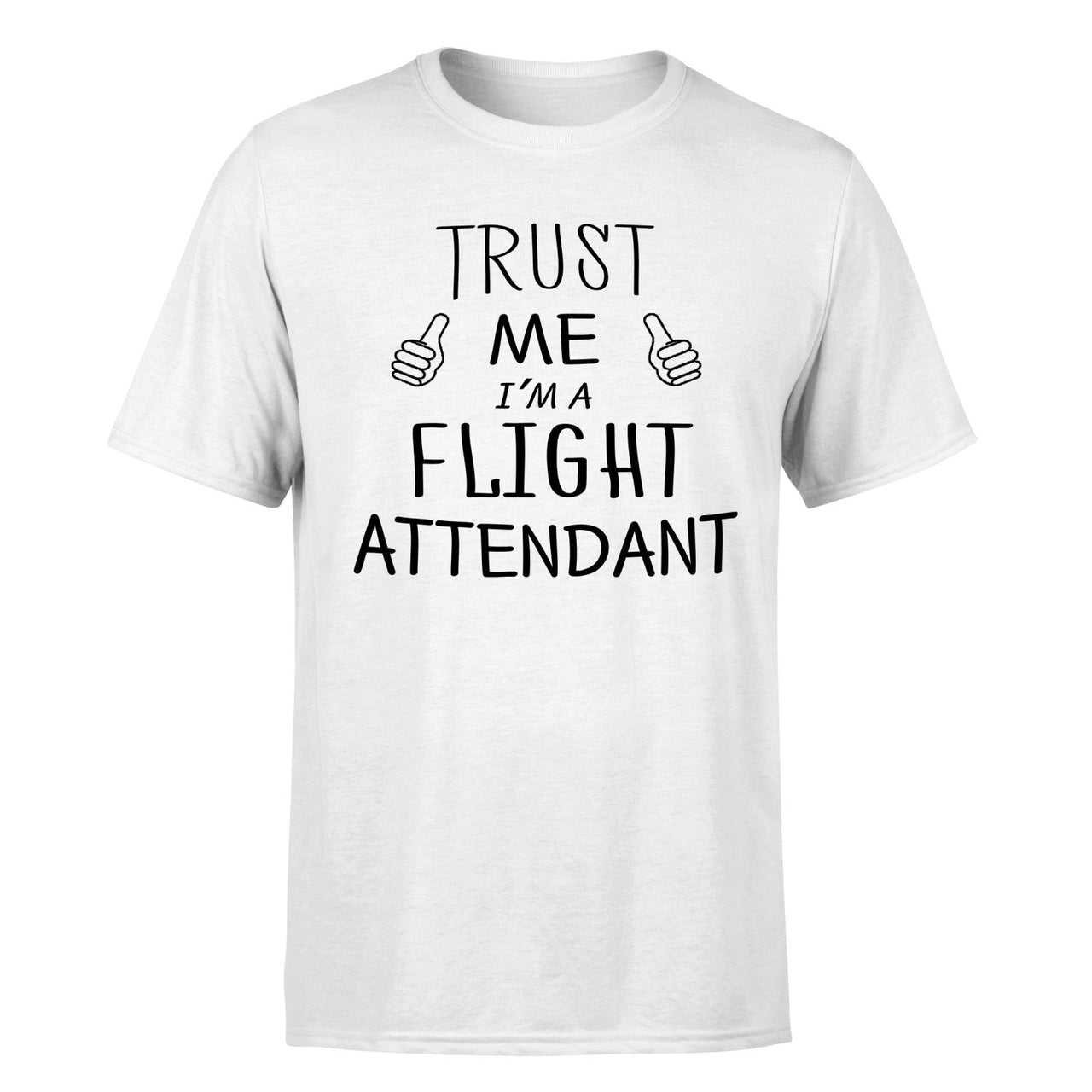 Trust Me I'm a Flight Attendant Designed T-Shirts