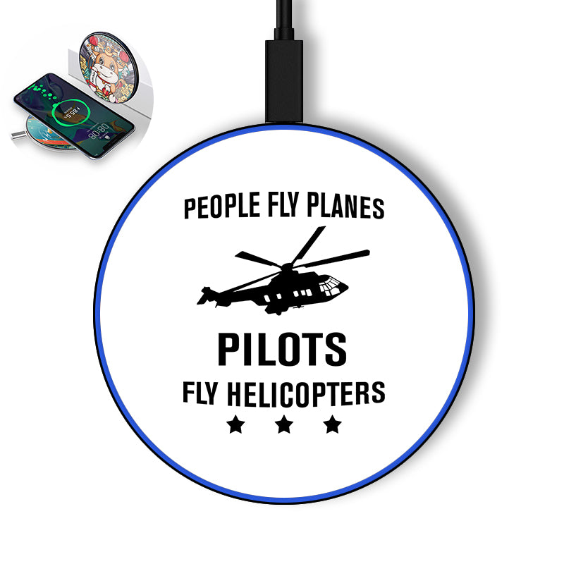 People Fly Planes Pilots Fly Helicopters Designed Wireless Chargers