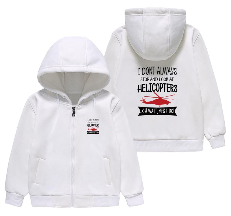 I Don't Always Stop and Look at Helicopters Designed "CHILDREN" Zipped Hoodies