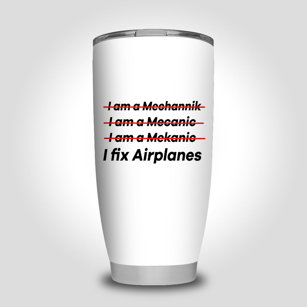 I Fix Airplanes Designed Tumbler Travel Mugs