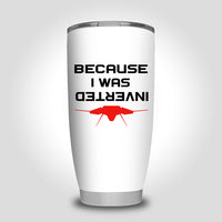 Thumbnail for Because I was Inverted Designed Tumbler Travel Mugs