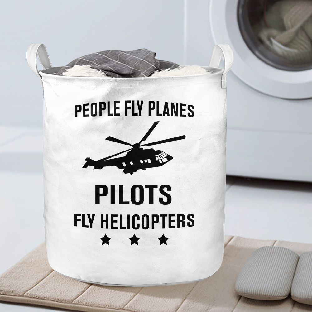 People Fly Planes Pilots Fly Helicopters Designed Laundry Baskets