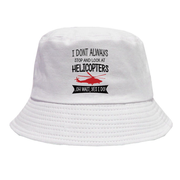 I Don't Always Stop and Look at Helicopters Designed Summer & Stylish Hats