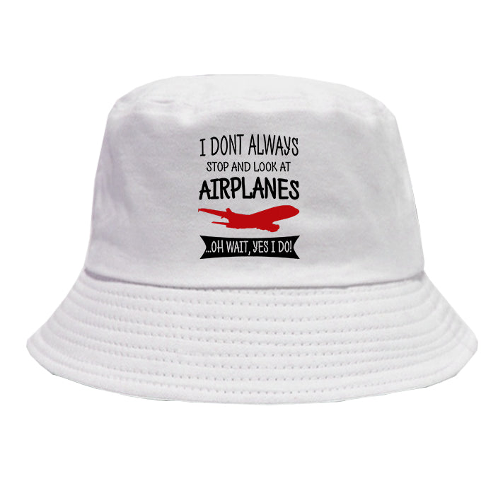 I Don't Always Stop and Look at Airplanes Designed Summer & Stylish Hats