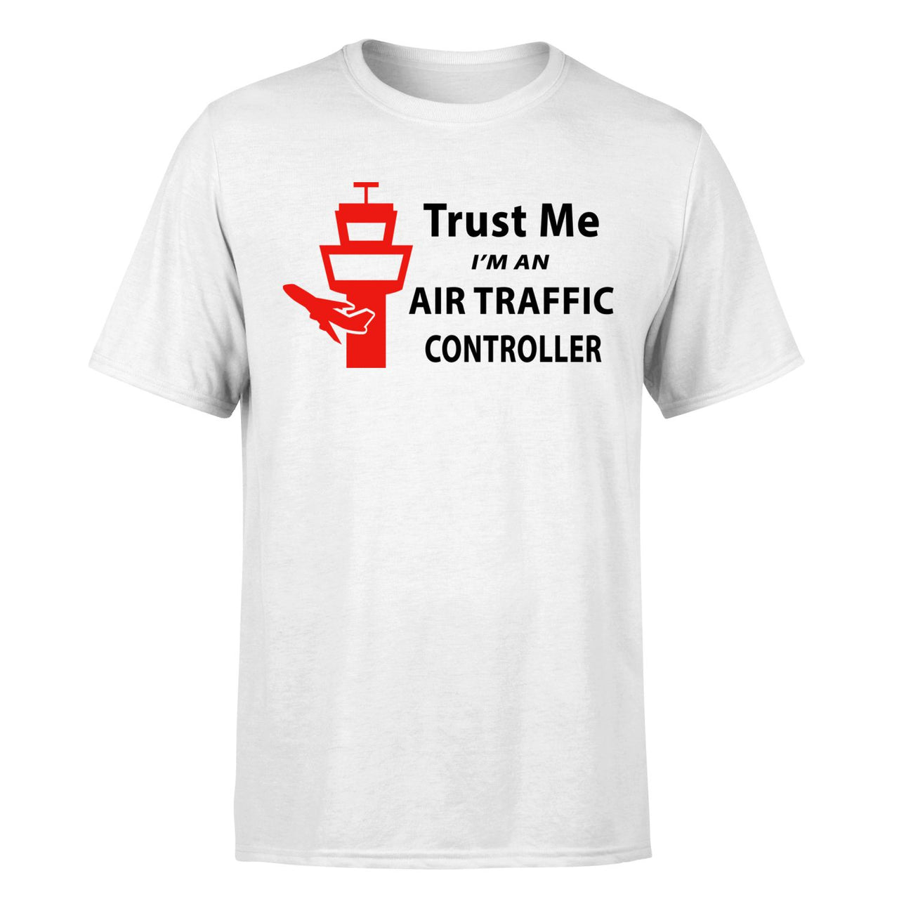 Trust Me I'm an Air Traffic Controller Designed T-Shirts