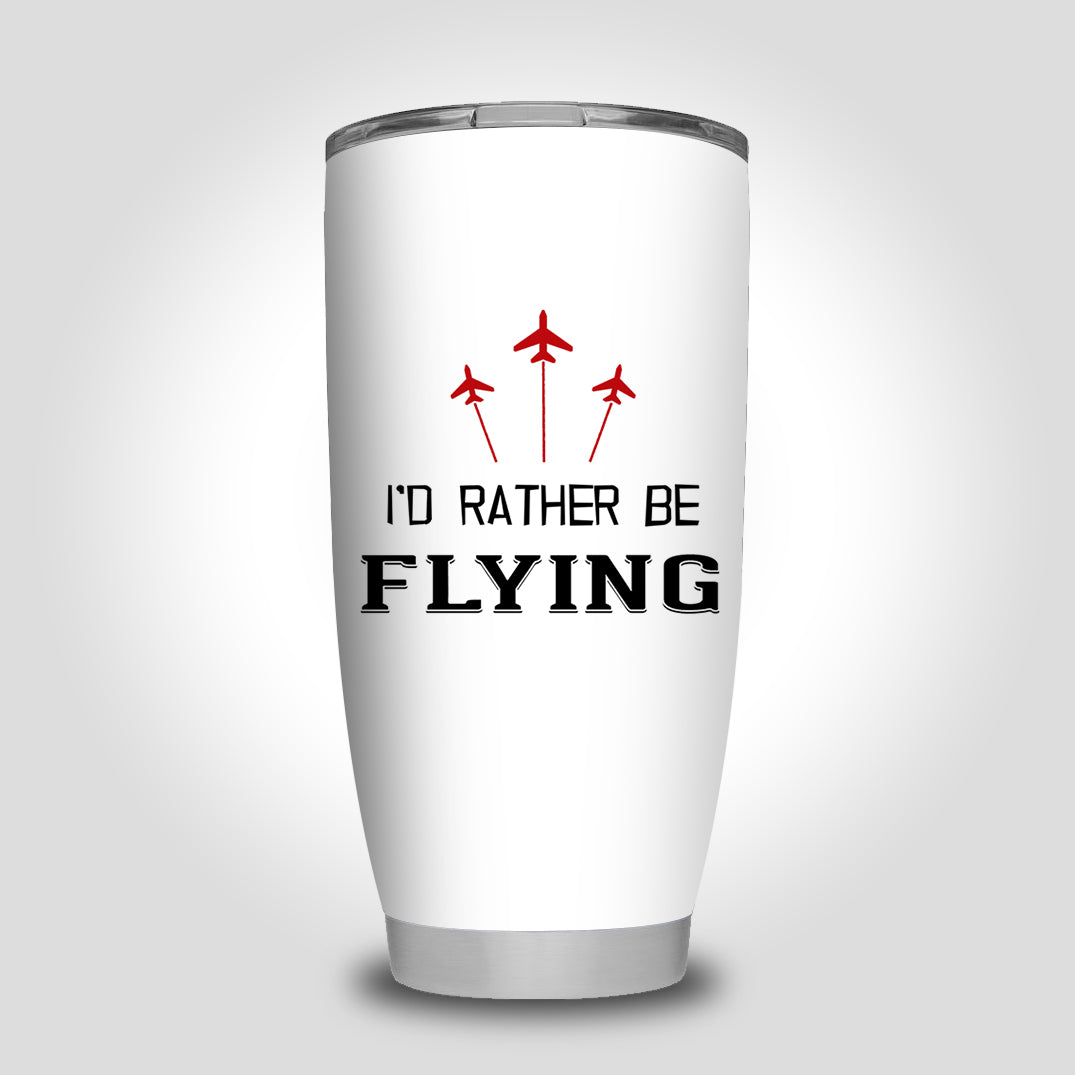 I'D Rather Be Flying Designed Tumbler Travel Mugs