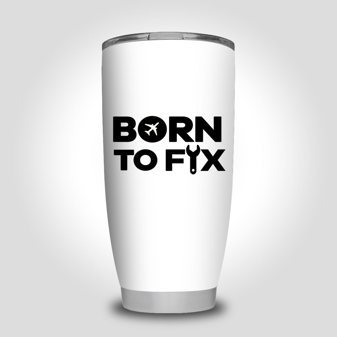 Born To Fix Airplanes Designed Tumbler Travel Mugs