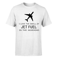 Thumbnail for I Love The Smell Of Jet Fuel In The Morning Designed T-Shirts