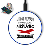 Thumbnail for I Don't Always Stop and Look at Airplanes Designed Wireless Chargers