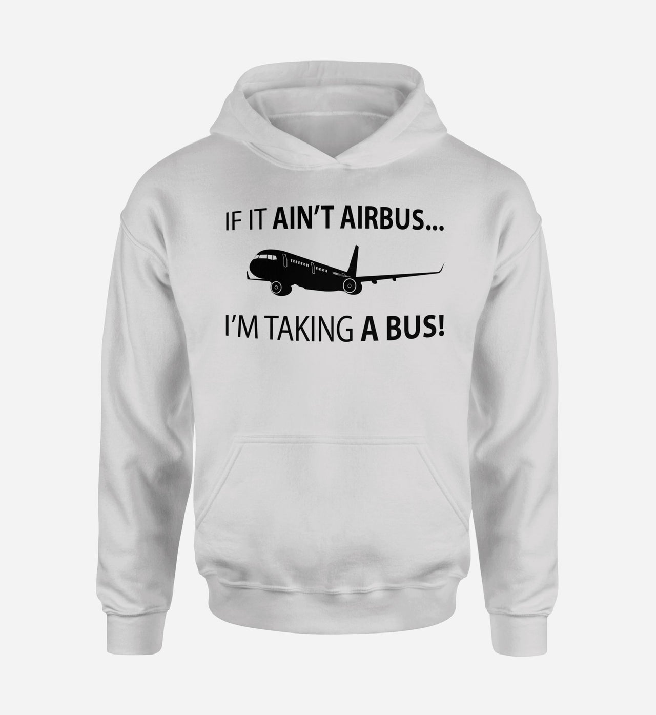 If It Ain't Airbus I'm Taking A Bus Designed Hoodies