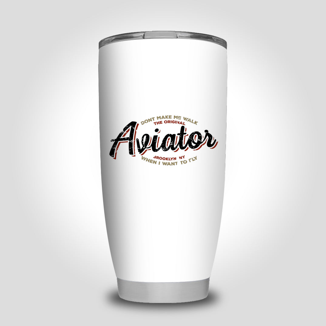 Aviator - Dont Make Me Walk Designed Tumbler Travel Mugs