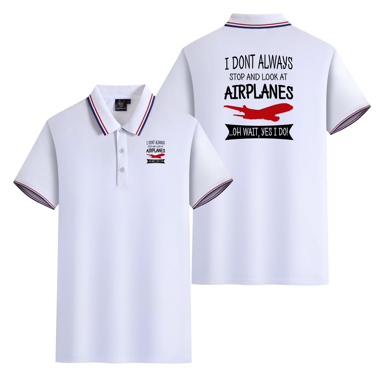 I Don't Always Stop and Look at Airplanes Designed Stylish Polo T-Shirts (Double-Side)