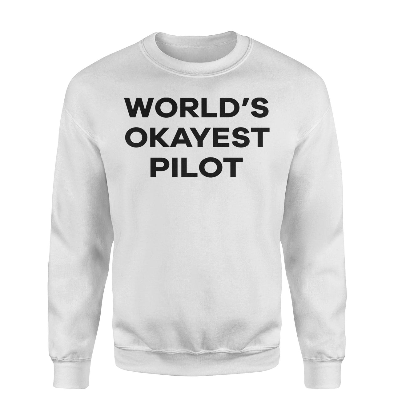 World's Okayest Pilot Designed Sweatshirts