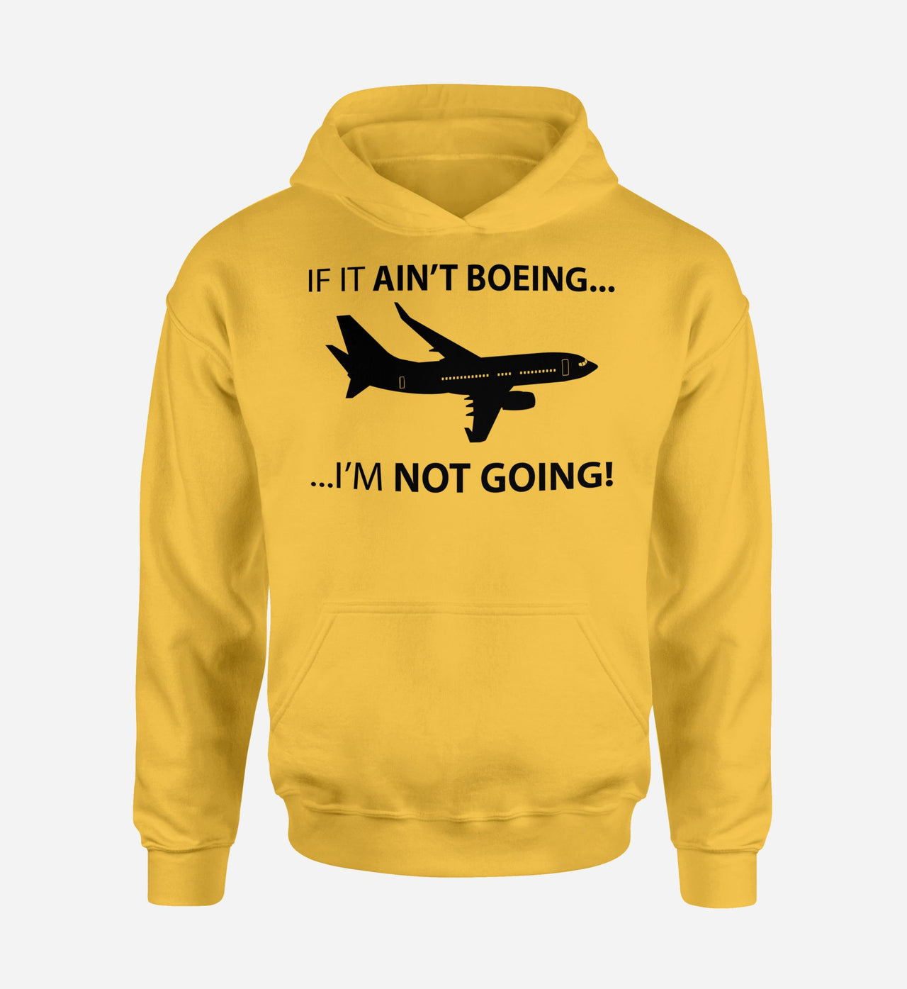 If It Ain't Boeing I'm Not Going! Designed Hoodies