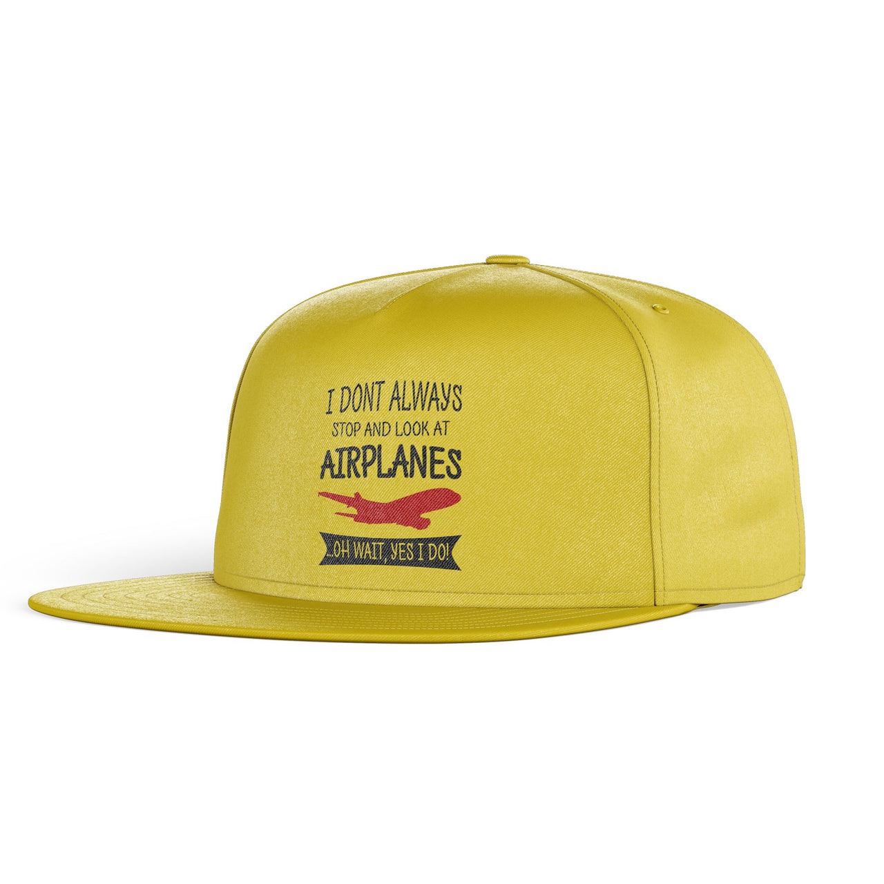 I Don't Always Stop and Look at Airplanes Designed Snapback Caps & Hats