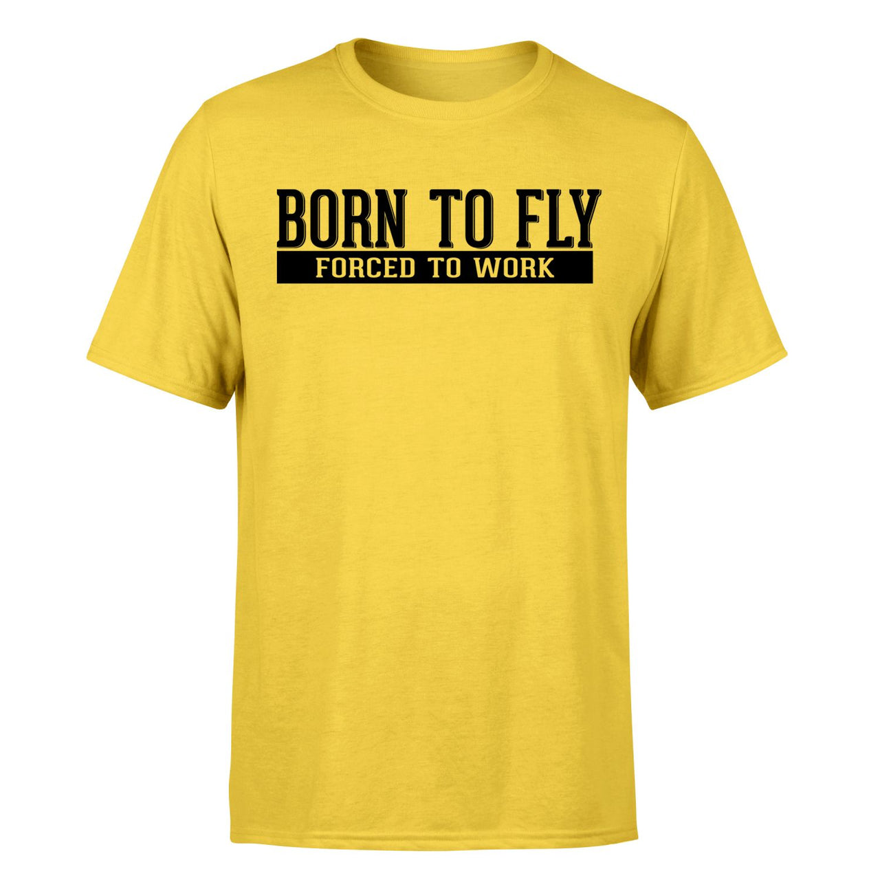 Born To Fly Forced To Work Designed T-Shirts