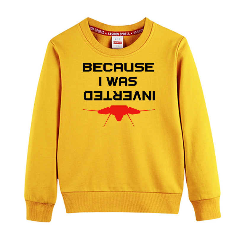 Because I was Inverted Designed "CHILDREN" Sweatshirts