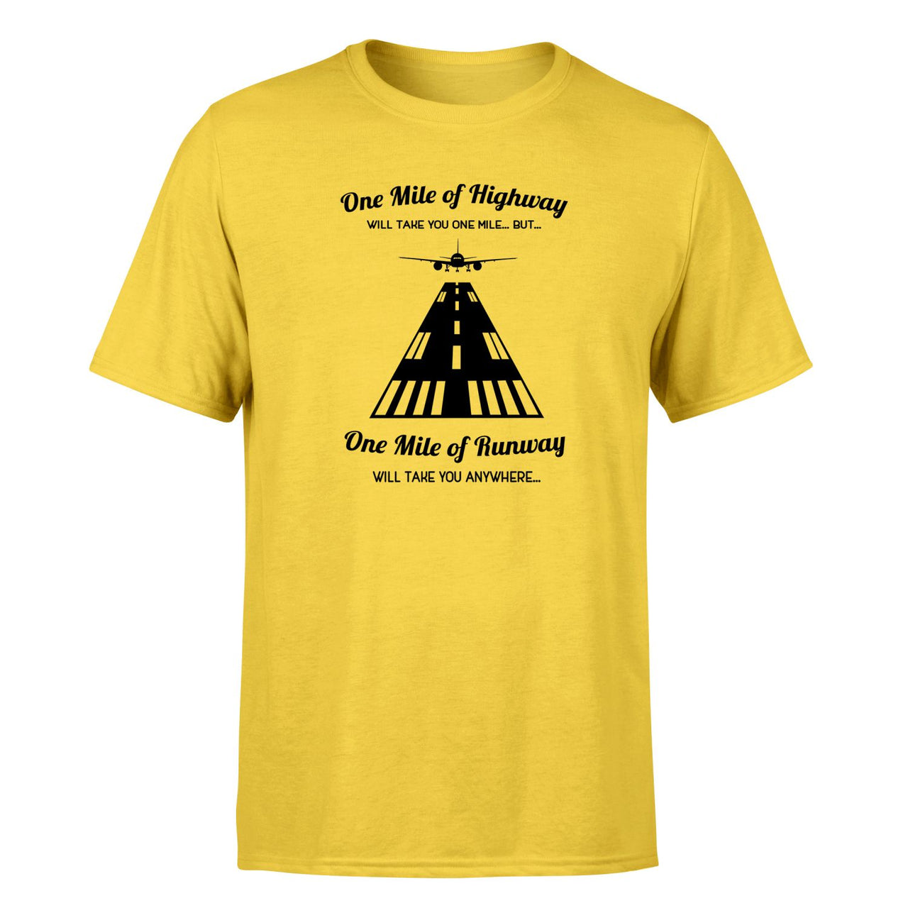 One Mile of Runway Will Take you Anywhere Designed T-Shirts