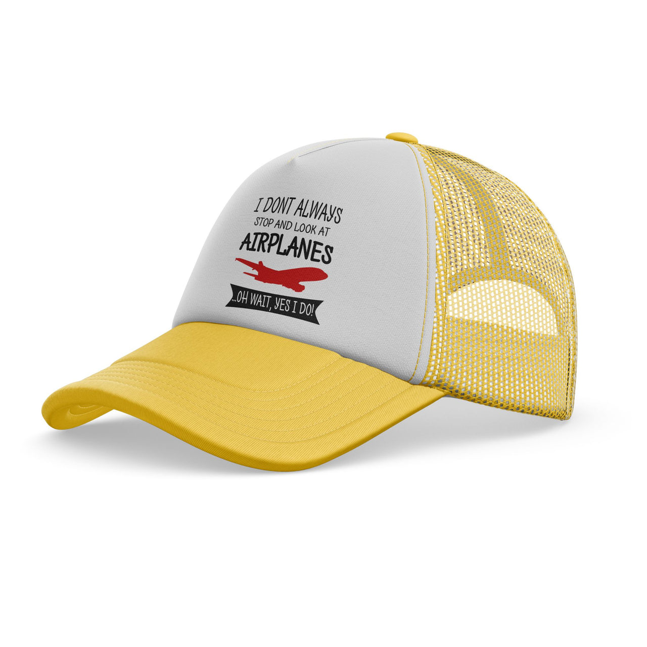 I Don't Always Stop and Look at Airplanes Designed Trucker Caps & Hats