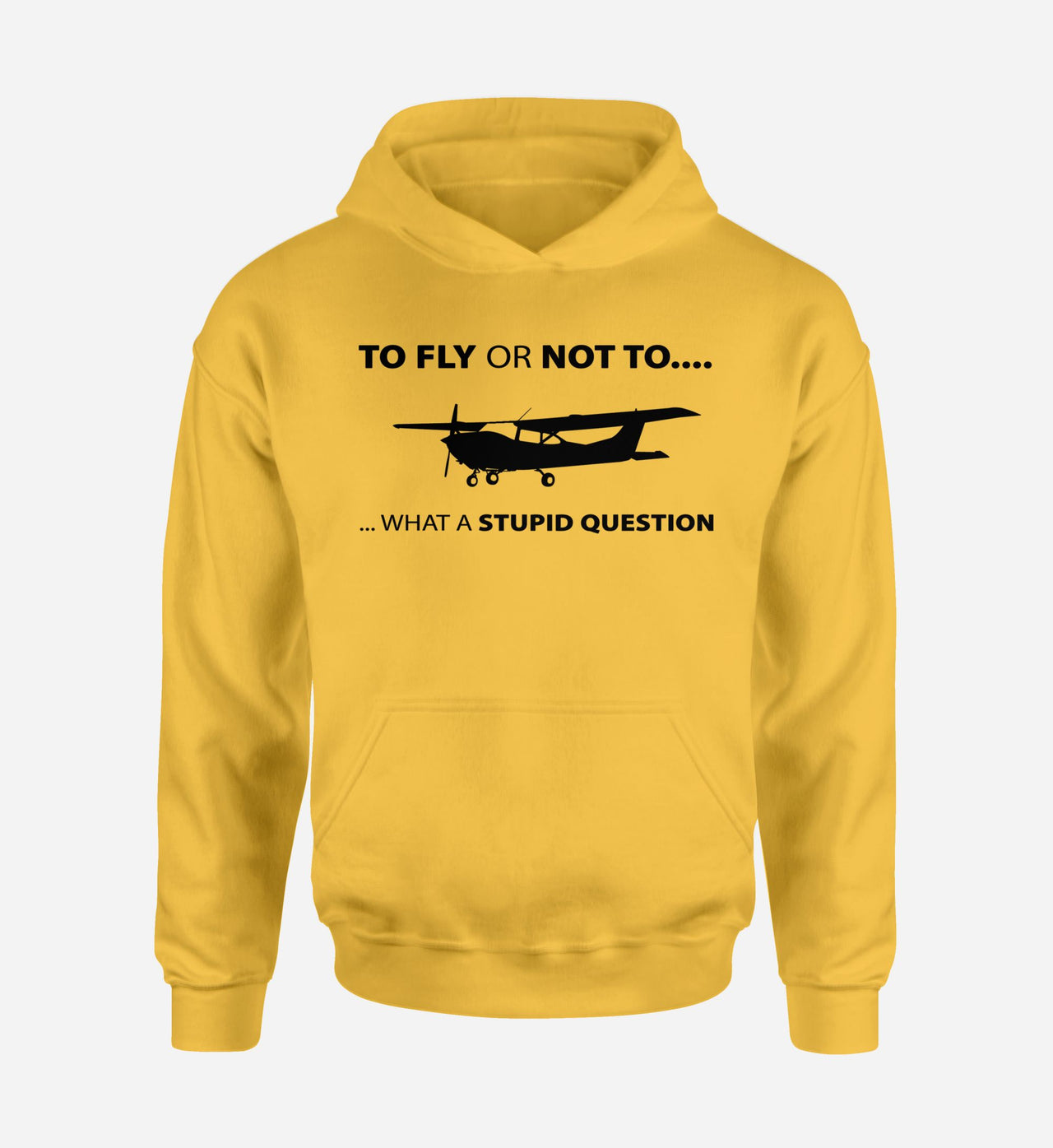To Fly or Not To What a Stupid Question Designed Hoodies