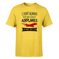 Thumbnail for I Don't Always Stop and Look at Airplanes Designed T-Shirts