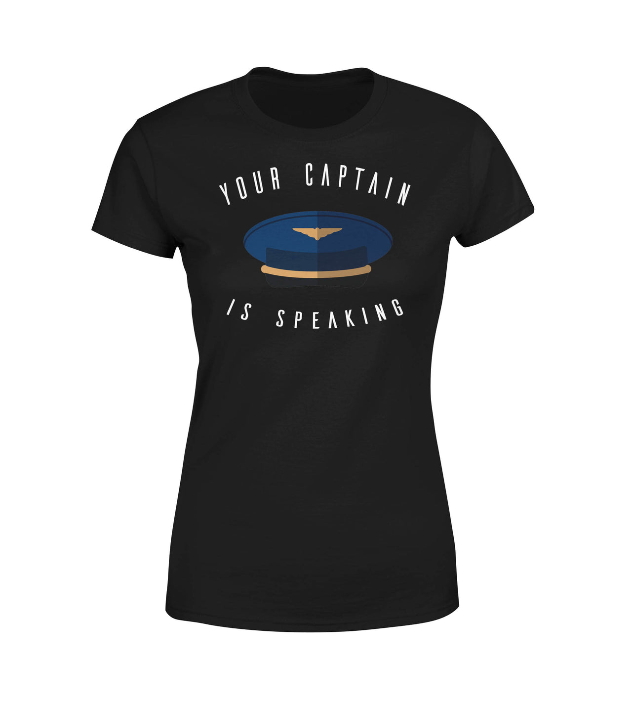 Your Captain Is Speaking Designed Women T-Shirts