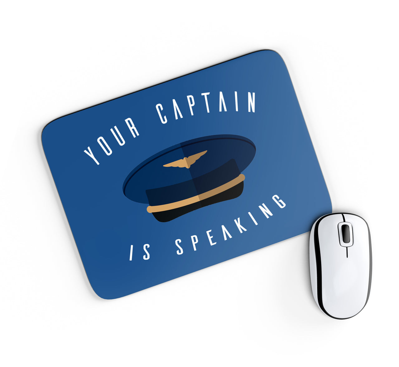 Your Captain Is Speaking Designed Mouse Pads