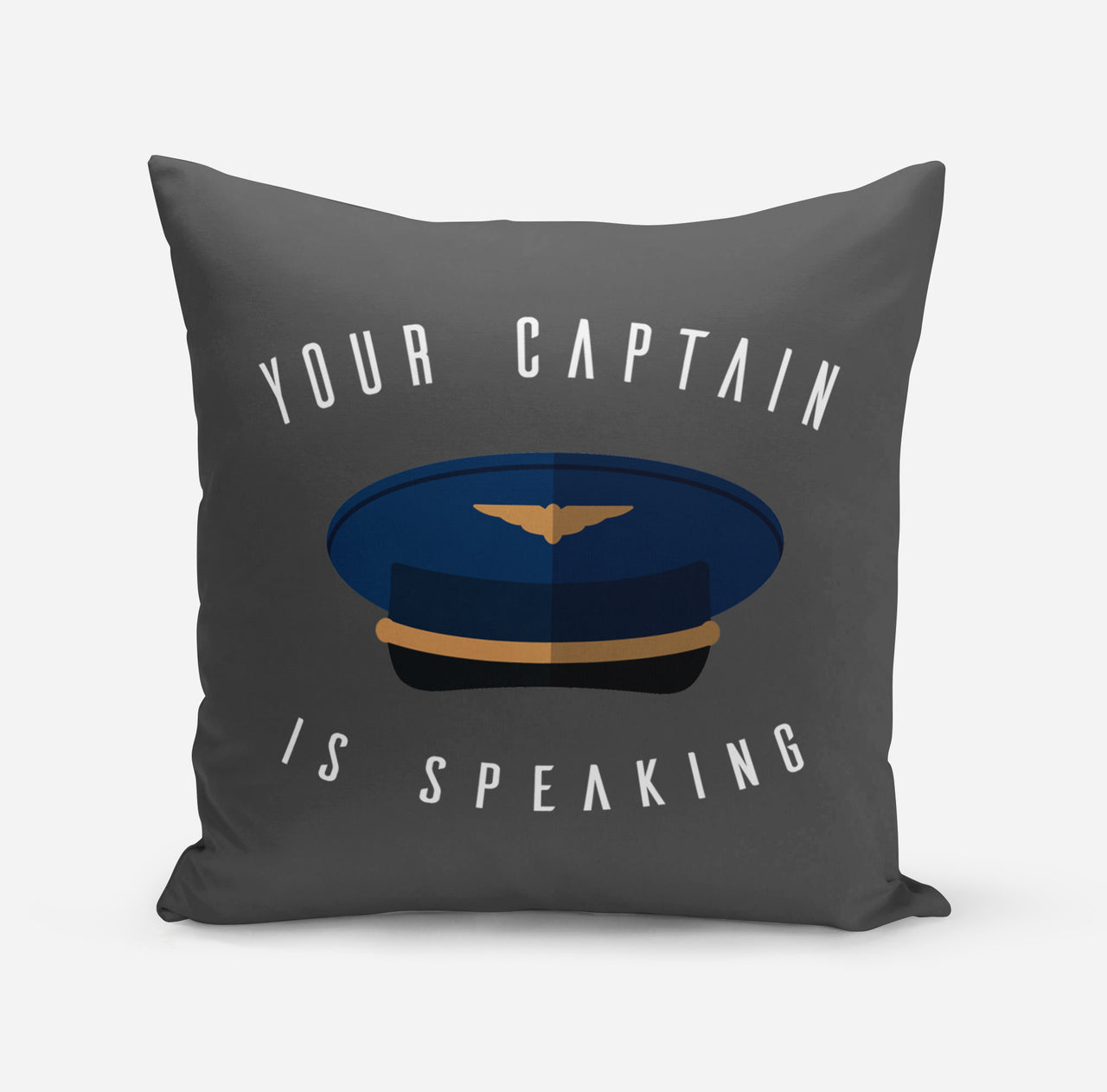 Your Captain Is Speaking Designed Pillows