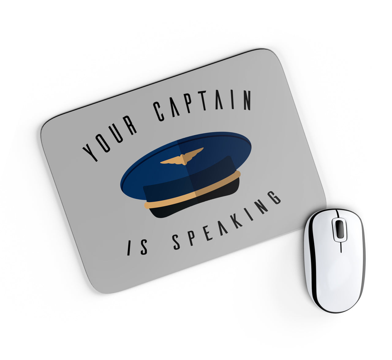 Your Captain Is Speaking Designed Mouse Pads