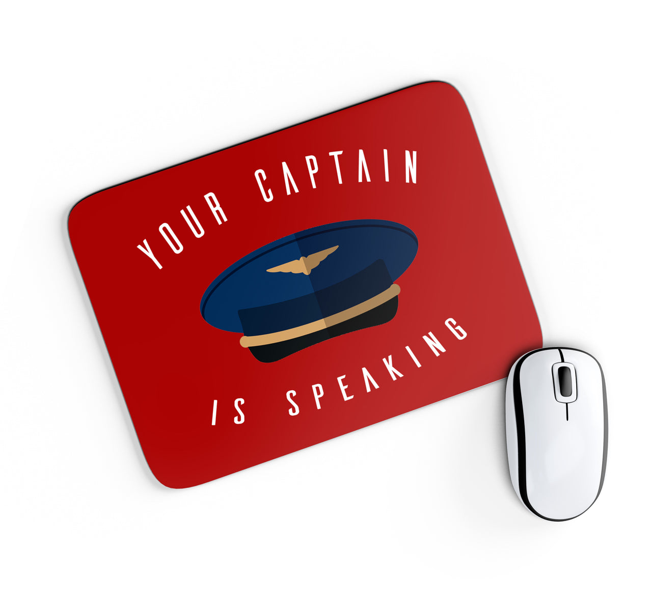 Your Captain Is Speaking Designed Mouse Pads