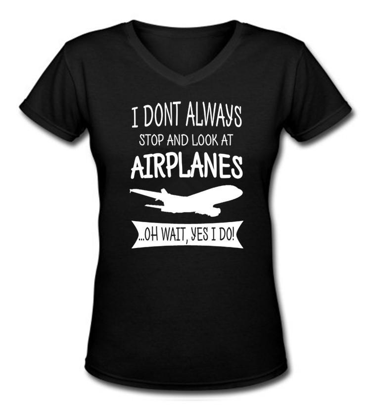 I Don't Always Stop and Look at Airplanes Women V-Neck T-Shirts